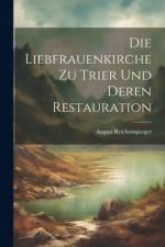 Die Liebfrauenkirche zu Trier und deren Restauration af August Reichensperger