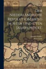 Der Niederländische Revolutionskrieg im 16ten und 17ten Jahrhundert. af Karl Curths