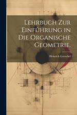Lehrbuch zur Einfûhrung in die organische Geometrie. af Heinrich Gretschel