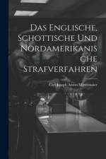 Das Englische, Schottische Und Nordamerikanische Strafverfahren af Carl Joseph Anton Mittermaier