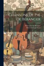 Chansons De P.-J. De Béranger af Pierre Jean de BÃ©ranger
