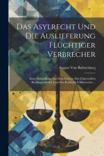 Das Asylrecht Und Die Auslieferung Flüchtiger Verbrecher af August Von Bulmerincq