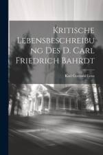 Kritische Lebensbeschreibung des D. Carl Friedrich Bahrdt af Karl Gotthold Lenz