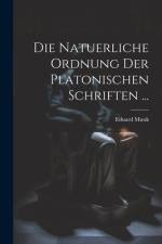 Die Natuerliche Ordnung Der Platonischen Schriften ... af Eduard Munk