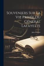 Souveniers Sur La Vie Privée Du Général Lafayette af Jules Cloquet
