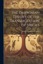 The Darwinian Theory of the Transmutation of Species af Robert Mackenzie Beverley