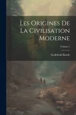Les Origines De La Civilisation Moderne; Volume 2 af Godefroid Kurth