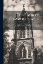 The Book of Common Prayer: With Notes On the Epistles, Gospels, Psalms, and Lessons, by Sir J. Bayley af Anonymous