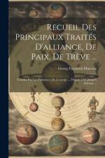 Recueil Des Principaux Traités D'alliance, De Paix, De Trève ...: Conclus Par Les Puissances De L'europe ... Depuis 1761 Jusqu'à Présent ... af Georg Friedrich Martens