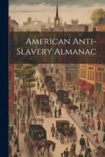 American Anti-Slavery Almanac af Anonymous