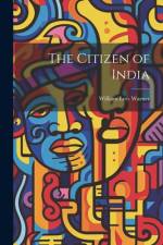 The Citizen of India af William Lee Warner