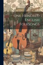One Hundred English Folksongs af Anonymous