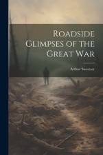 Roadside Glimpses of the Great War af Arthur Sweetser