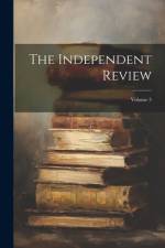 The Independent Review; Volume 3 af Anonymous