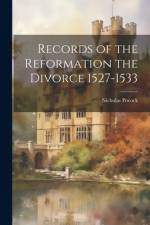 Records of the Reformation the Divorce 1527-1533 af Nicholas Pocock