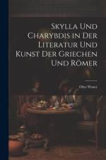 Skylla Und Charybdis in Der Literatur Und Kunst Der Griechen Und Römer af Otto Waser