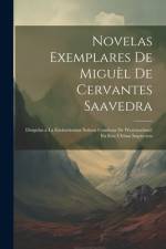 Novelas Exemplares De Miguèl De Cervantes Saavedra: Dirigidas a La Exelentissima Señora Condessa De Westmorland, En Esta Ultima Imprecion af Anonymous