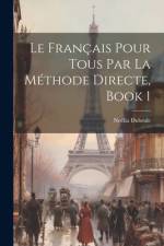 Le Français Pour Tous Par La Méthode Directe, Book 1 af Noelia Dubrule