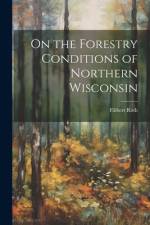 On the Forestry Conditions of Northern Wisconsin af Filibert Roth