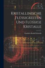 Kristallinische Flüssigkeiten Und Flüssige Kristalle af Friedrich Rudolf Schenck