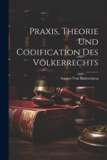 Praxis, Theorie Und Codification Des Völkerrechts af August Von Bulmerincq