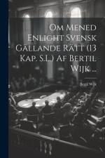Om Mened Enlight Svensk Gällande Rätt (13 Kap. S.L.) Af Bertil Wijk ... af Bertil Wijk