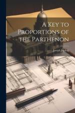 A Key to Proportions of the Parthenon af Joseph Jopling