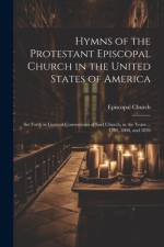 Hymns of the Protestant Episcopal Church in the United States of America: Set Forth in General Conventions of Said Church, in the Years ... 1789, 1808 af Episcopal Church