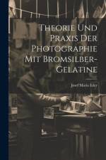 Theorie Und Praxis Der Photographie Mit Bromsilber-Gelatine af Josef Maria Eder