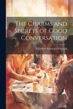 The Charms and Secrets of Good Conversation af Theodore Emanuel Schmauk