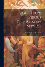 Voluntary Versus Compulsory Service af Frederic Natusch Maude