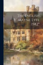 The English Romayne Lyfe 1582* af Anonymous
