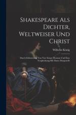 Shakespeare Als Dichter, Weltweiser Und Christ af Wilhelm KÃ¶nig