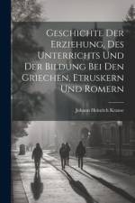 Geschichte der Erziehung, des Unterrichts und der Bildung bei den Griechen, Etruskern und Romern af Johann Heinrich Krause