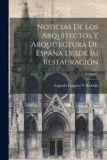 Noticias De Los Arquitectos Y Arquitectura De España Desde Su Restauración; Volume 1 af Eugenio Llaguno Y. Amírola