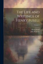 The Life and Writings of Henry Fuseli; Volume 2 af Henry Fuseli