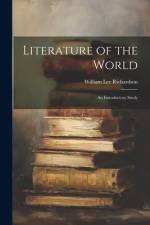 Literature of the World: An Introductory Study af William Lee Richardson