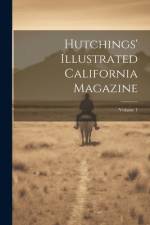 Hutchings' Illustrated California Magazine; Volume 1 af Anonymous