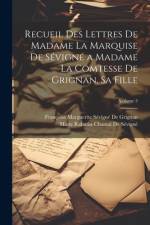 Recueil Des Lettres De Madame La Marquise De Sévigné a Madame La Comtesse De Grignan, Sa Fille; Volume 5 af Marie Rabutin-Chantal De Sévigné