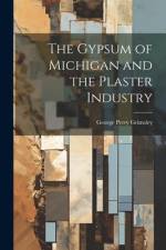 The Gypsum of Michigan and the Plaster Industry af George Perry Grimsley