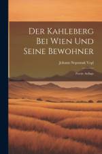 Der Kahleberg bei Wien und Seine Bewohner af Johann Nepomuk Vogl