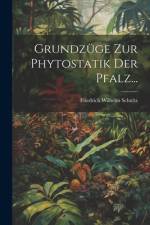Grundzüge zur Phytostatik der Pfalz... af Friedrich Wilhelm Schultz