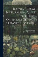 Icones Rerum Naturalium, Quas In Itinere Orientali Depingi Curavit P. Forskel af Peter Forsskal