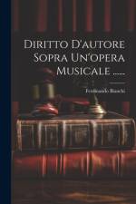 Diritto D'autore Sopra Un'opera Musicale ...... af Ferdinando Bianchi