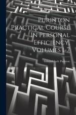 Purinton Practical Course In Personal Efficiency, Volumes 1-7 af Edward Earle Purinton