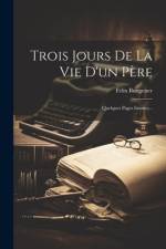Trois Jours De La Vie D'un Père: Quelques Pages Intimes... af Felix Bungener