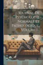 Journal De Psychologie Normale Et Pathologique, Volume 1... af Anonymous