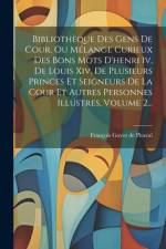 Bibliothèque Des Gens De Cour, Ou Mélange Curieux Des Bons Mots D'henri Iv, De Louis Xiv, De Plusieurs Princes Et Seigneurs De La Cour Et Autres Perso af Francois Gayot de Pitaval