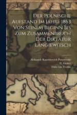 Der Polnische Aufstand Im Jahre 1863 Von Seinem Beginn Bis Zum Zusammenbruch Der Diktatur Langiewitsch af Thilo von Trotha