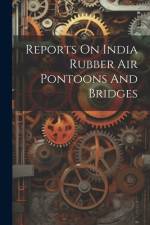 Reports On India Rubber Air Pontoons And Bridges af Anonymous